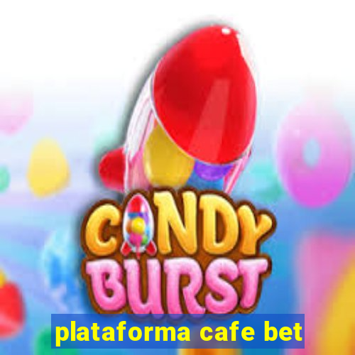 plataforma cafe bet